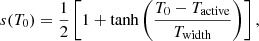 Mathematical equation: $$ \begin{aligned} s(T_0) = \frac{1}{2} \left[1 + \tanh \left(\frac{T_0 - T_{\rm active}}{T_{\rm width}}\right)\right], \end{aligned} $$