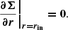 Mathematical equation: $$ \begin{aligned} \boldsymbol{\left. \frac{\partial \Sigma }{\partial r} \right|_{r = r_{\rm in}} = 0}. \end{aligned} $$