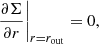Mathematical equation: $$ \begin{aligned}&\left. \frac{\partial \Sigma }{\partial r} \right|_{r = r_{\rm out}} = 0, \end{aligned} $$
