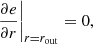 Mathematical equation: $$ \begin{aligned}&\left. \frac{\partial e}{\partial r} \right|_{r = r_{\rm out}} = 0, \end{aligned} $$