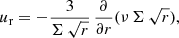 Mathematical equation: $$ \begin{aligned}&u_{\rm r} = -\frac{3}{\Sigma \,\sqrt{r}}\, \frac{\partial }{\partial r} (\nu \,\Sigma \,\sqrt{r}), \end{aligned} $$