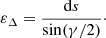 Mathematical equation: $$ \begin{aligned} \varepsilon _{\Delta } = \frac{\mathrm{d}s}{\sin (\gamma /2)}\cdot \end{aligned} $$