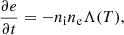 Mathematical equation: $$ \begin{aligned} \frac{\partial e}{\partial t} = -n_{\rm i} n_{\rm e}\Lambda (T), \end{aligned} $$