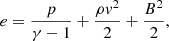 Mathematical equation: $$ \begin{aligned} e = \frac{p}{\gamma -1} + \frac{\rho v^2}{2} + \frac{B^2}{2}, \end{aligned} $$