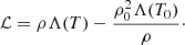 Mathematical equation: $$ \begin{aligned} \mathcal{L} = \rho \Lambda (T) - \frac{\rho _0^2 \Lambda (T_0)}{\rho }\cdot \end{aligned} $$