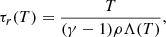 Mathematical equation: $$ \begin{aligned} \tau _r(T) = \frac{T}{(\gamma -1)\rho \Lambda (T)}, \end{aligned} $$