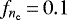 Mathematical equation: $f_{{n_{\textrm{e}}}}\,{=}\,0.1$