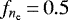 Mathematical equation: $f_{{n_{\textrm{e}}}}\,{=}\,0.5$