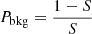 Mathematical equation: $ P_{\mathrm{bkg}} = \frac{1-S}{S} $