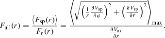 Mathematical equation: $$ \begin{aligned} F_{\rm {all}}(r)=\frac{\left\langle F_{\rm {sp}}(r)\right\rangle }{F_{r}(r)}= \frac{\left\langle \sqrt{\left(\frac{1}{r}\frac{\partial V_{\rm {sp}}}{\partial \varphi }\right)^2 + \left(\frac{\partial V_{\rm {sp}}}{\partial r}\right)^2}\right\rangle _{\rm {max}}}{\frac{\partial V_{\rm {ax}}}{\partial r}} . \end{aligned} $$