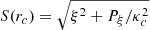 Mathematical equation: $ S(r_c)=\sqrt{\xi^2+P_{\xi}/\kappa_c ^2} $