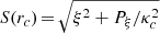 Mathematical equation: $ S(r_c)\,{=}\,\sqrt{\xi^2+P_{\xi}/\kappa_c ^2} $