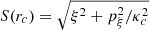 Mathematical equation: $ S(r_c)=\sqrt{\xi^2+p_{\xi}^2/\kappa_c ^2} $