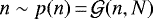 Mathematical equation: $n \sim p(n)\,{=}\,\mathcal{G}(n, N)$