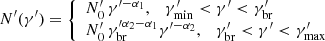 Mathematical equation: $$ \begin{aligned} N^\prime (\gamma^\prime )= {\left\{ \begin{array}{ll} N^\prime _0\, \gamma ^{{\prime }-\alpha _1}, \quad \gamma^\prime _{\rm min} < \gamma^\prime < \gamma^\prime _{\rm br}\\ N^\prime _0\, \gamma _{\rm br}^{{\prime }\alpha _2-\alpha _1} \gamma ^{{\prime }-\alpha _2}, \quad \gamma ^{\prime }_{\rm br}<\gamma ^{\prime } < \gamma ^{\prime }_{\rm max}\\ \end{array}\right.} \end{aligned} $$