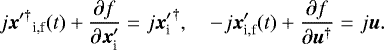 Mathematical equation: \begin{equation*} j {\bm{x}^{\prime \dagger}}_{\textrm{i,f}}(t) + \frac{\partial f}{\partial {{\bm{x}}_{\textrm{i}}^{\prime}}} = j {{{\bm{x}}_{\textrm{i}}^{\prime}}}^{\dagger}, \quad - j {\bm{x}}_{\textrm{i,f}}^{\prime}(t) + \frac{\partial f}{\partial \bm{u}^{\dagger}} = j \bm{u}. \end{equation*}