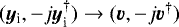 Mathematical equation: $({\bm{y}}_{\textrm{i}},-j {{\bm{y}}}_{\textrm{i}}^{\dagger}) \rightarrow (\bm{v},-j \bm{v}^{\dagger})$