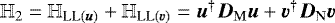 Mathematical equation: ${\mathbb{H}}_2 = {\mathbb{H}_{\textnormal{LL}(\bm{u})}} + {\mathbb{H}_{\textnormal{LL}(\bm{v})}} = \bm{u}^{\dagger} {\bm{D}_{\rm{M}}} \bm{u} + \bm{v}^{\dagger} {\bm{D}_{\rm{N}}} \bm{v}$