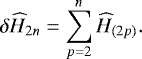 Mathematical equation: \begin{equation*}\delta\Hsec_{2n} = \sum_{p = 2}^n \Hsec_{(2p)}. \end{equation*}