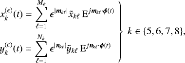 Mathematical equation: \begin{equation*}\left. \begin{aligned} &x_k^{(\epsilon)}(t) = \sum_{\ell=1}^{M_k} \epsilon^{|\bm{m}_{k \ell}|} \tilde{x}_{k\ell} \, \textrm{E}^{j \bm{m}_{k\ell} \cdot \bm{\phi}(t)} \\ &y_k^{(\epsilon)}(t) = \sum_{\ell=1}^{N_k} \epsilon^{|\bm{n}_{k \ell}|} \tilde{y}_{k\ell} \, \textrm{E}^{j \bm{n}_{k\ell} \cdot \bm{\phi}(t)} \end{aligned} \; \right \} \; k \in \{5,6,7,8\}, \end{equation*}