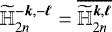 Mathematical equation: $\widetilde{{\mathbb{H}}}_{2n}^{-\bm{k},-\bm{\ell}} = \overline{\widetilde{{\mathbb{H}}}_{2n}^{\bm{k},\bm{\ell}}}$