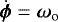 Mathematical equation: $\dot{\bm{\phi}} = {\bm{\omega}}_{\textrm{o}}$