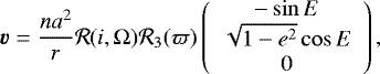 Mathematical equation: \begin{equation*}\bm{\varv} = \frac{n a^2}{r} \mathcal{R}(i,\Omega) \mathcal{R}_3(\varpi) \left(\begin{array}{c} - \sin E \\ \sqrt{1-e^2} \cos E \\ 0 \end{array}\right), \end{equation*}