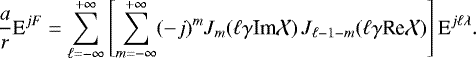 Mathematical equation: \begin{equation*} \frac{a}{r} \textrm{E}^{jF} = \sum_{\ell=-\infty}^{+\infty} \left[ \sum_{m=-\infty}^{+\infty} (-j)^m J_m(\ell \gamma {\textrm{Im}}\mathcal{X}) \, J_{\ell-1-m}(\ell \gamma {\textrm{Re}}\mathcal{X}) \right] \textrm{E}^{j \ell \lambda}. \end{equation*}