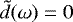 Mathematical equation: $\tilde{d}(\omega)=0$