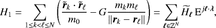 Mathematical equation: \begin{equation*}H_1 = \sum_{1 \leq k < \ell \leq N} \left( \frac{\tilde{\bm{r}}_k \cdot \tilde{\bm{r}}_{\ell}}{m_0} - G \frac{m_k m_{\ell}}{\Vert \bm{r}_k - \bm{r}_{\ell} \Vert} \right) = \sum_{\bm{\ell} \in \mathbb{Z}^N} \widetilde{H}_{\bm{\ell}} \, \textrm{E}^{j \bm{\ell} \cdot \bm{\lambda}}, \end{equation*}