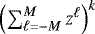 Mathematical equation: $\left(\sum_{\ell=-M}^M z^{\ell} \right)^k$
