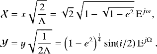 Mathematical equation: \begin{equation*}\begin{aligned} \mathcal{X} &=x \sqrt{{\frac{2}{\Lambda}}} =\sqrt{2} \sqrt{1 - \sqrt{1- e^2}} \, \textrm{E}^{j \varpi}, \\ \mathcal{Y} &=y \sqrt{{\frac{1}{2\Lambda}}} = \left(1- e^2\right)^{\frac{1}{4}} \sin(i/2) \, \textrm{E}^{j \Omega} \. \end{aligned} \end{equation*}