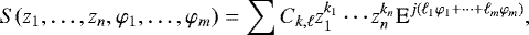 Mathematical equation: \begin{equation*}S(z_1, \dots, z_n, \varphi_1, \dots, \varphi_m) = \sum C_{k,\ell} z_1^{k_1} \cdots z_n^{k_n} \textrm{E}^{j \left(\ell_1 \varphi_1 + \dots + \ell_m \varphi_m \right)}, \end{equation*}
