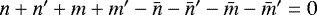Mathematical equation: $n + n^{\prime} + m + m^{\prime} - \bar{n} - \bar{n}^{\prime} - \bar{m} - \bar{m}^{\prime} = 0$