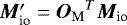Mathematical equation: $ {\bm{M}}_{\textrm{io}}^{\prime} = {\bm{O}_{\rm{M}}}^T {\bm{M}}_{\textrm{io}}$