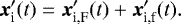 Mathematical equation: \begin{equation*}{{\bm{x}}_{\textrm{i}}^{\prime}}(t) = {\bm{x}}_{\textrm{i,F}}^{\prime}(t) + {\bm{x}}_{\textrm{i,f}}^{\prime}(t). \end{equation*}