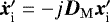 Mathematical equation: ${\bm{\dot{x}}}_{\textrm{i}}^{\prime} = -j {\bm{D}_{\rm{M}}} {{\bm{x}}_{\textrm{i}}^{\prime}}$