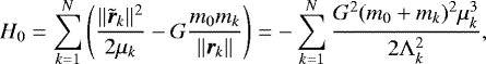 Mathematical equation: \begin{equation*}H_0 = \sum_{k=1}^{N} \left(\frac{\Vert \tilde{\bm{r}}_k \Vert^2}{2 \mu_k} - G \frac{m_0 m_k}{\Vert \bm{r}_k \Vert} \right) = - \sum_{k=1}^{N} \frac{G^2 (m_0 + m_k)^2 \mu_k^3}{2 \Lambda_k^2}, \end{equation*}