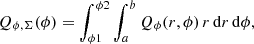 Mathematical equation: $$ \begin{aligned} Q_{\phi ,\Sigma }(\phi )=\int _{\phi 1}^{\phi 2}\int _a^b Q_\phi (r,\phi )\, r\, \mathrm{d}r\,\mathrm{d}\phi , \end{aligned} $$