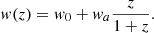 Mathematical equation: $$ \begin{aligned} { w}(z)={ w}_0+{ w}_a\frac{z}{1+z}. \end{aligned} $$