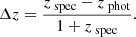 Mathematical equation: $$ \begin{aligned} \Delta z= \frac{z_{\text{ spec}}-z_{\text{ phot}}}{1+z_{\text{ spec}}}. \end{aligned} $$