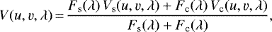 Mathematical equation: \begin{equation*}V(u,\varv,\lambda)\,{=}\,\frac{F_{\textrm{s}}(\lambda)\,V_{\textrm{s}}(u,\varv,\lambda) + F_{\textrm{c}}(\lambda)\, V_{\textrm{c}}(u,\varv,\lambda)}{F_{\textrm{s}}(\lambda) + F_{\textrm{c}}(\lambda)}, \end{equation*}