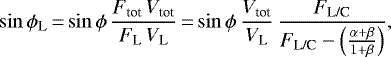 Mathematical equation: \begin{equation*}\mathrm{sin}\,\phi_{\textrm{L}}\,{=}\,\mathrm{sin}\,\phi\, \frac{F_{\textrm{tot}}\,V_{\textrm{tot}}}{F_{\textrm{L}}\,V_{\textrm{L}}}\,{=}\,\mathrm{sin}\,\phi\, \frac{V_{\textrm{tot}}}{V_{\textrm{L}}}\, \frac{F_{\textrm{L/C}}}{F_{\textrm{L/C}}-\left(\frac{\alpha+\beta}{1+\beta}\right)}, \end{equation*}