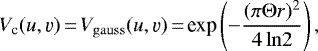 Mathematical equation: \begin{equation*}V_{\textrm{c}}(u,\varv)\,{=}\,V_{\mathrm{gauss}}(u,\varv)\,{=}\,\textrm{exp}\left( - \frac{(\pi \Theta r)^2}{4\, \mathrm{ln}2} \right), \end{equation*}