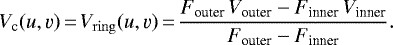 Mathematical equation: \begin{equation*}V_{\textrm{c}}(u,\varv)\,{=}\,V_{\mathrm{ring}}(u,\varv)\,{=}\,\frac{F_{\textrm{outer}}\, V_{\textrm{outer}} - F_{\textrm{inner}}\, V_{\textrm{inner}}}{F_{\textrm{outer}} - F_{\textrm{inner}}} .\end{equation*}