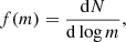 Mathematical equation: $$ \begin{aligned} f(m) = \frac{\mathrm{d}N}{\mathrm{d}\log m}, \end{aligned} $$