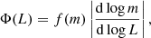 Mathematical equation: $$ \begin{aligned} \Phi (L) = f(m) \left|\dfrac{\mathrm{d}\log m}{ \mathrm{d}\log L}\right| , \end{aligned} $$
