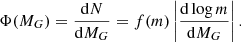 Mathematical equation: $$ \begin{aligned} \Phi (M_G) = \frac{\mathrm{d}N}{\mathrm{d}M_G} = f(m) \left|\dfrac{\mathrm{d}\log m}{\mathrm{d} M_G}\right|. \end{aligned} $$