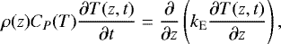 Mathematical equation: \begin{equation*} \rho(z)C_P(T)\frac{\partial T(z,t)}{\partial t}=\frac{\partial}{\partial z}\left(k_{\textrm{E}}\frac{\partial T(z,t)}{\partial z}\right),\end{equation*}