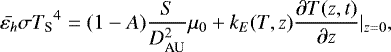 Mathematical equation: \begin{equation*} \bar{\varepsilon_h }\sigma {T_{\textrm{S}}}^4 =(1-A)\frac{S}{D_{\textrm{AU}}^2}\mu_0+k_E(T,z)\frac{\partial T(z,t)}{\partial z}\vert _{z=0},\end{equation*}